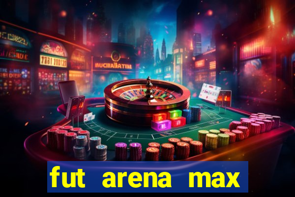 fut arena max futebol ao vivo